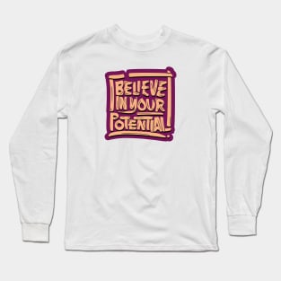 Believe in your Potentital Long Sleeve T-Shirt